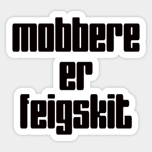 Mobbere er feigskit - black Sticker